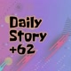 DAILY STORY +62