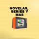 Series, novelas y mas