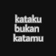 Kataku.bukan.katamu