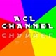 ACL CHANNEL