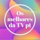 melhores da tv pt