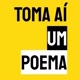 Toma Aí Um Poema