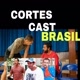 CORTES CAST BRASIL
