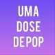 UMA DOSE DE POP! 🔥