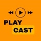 PLAYCAST