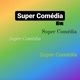 Super comédia Br