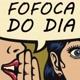 Fofoca  💓🚨