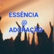 ESSÊNCIA＠ADORAÇÃO 🎵🎵