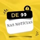 De 👀 Nas Notícias