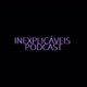 inexplicáveis podcast