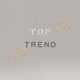 TOP TREND