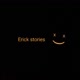 Erick stories..