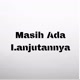 masihada_lanjutannya