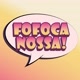 Fofoca Nossa🌍 💭