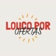 Louco Por Ofertas
