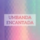 UMBANDA ENCANTADA