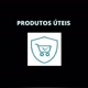 PRODUTOS ÚTEIS PRO DIA A DIA