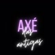 Axé Das Antigas