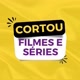 Cortou, Filmes e Séries