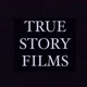 TRUE STORY FILMS