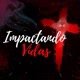 IMPACTANDO VIDAS