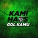 KAMI HAUS GOL KAMU