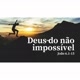 Deusdoimpossível _