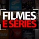 Filmes e Séries