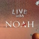 LIVE WITH NOAH