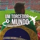 Um Torcedor Pelo Mundo