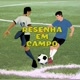 ⚽RESENHA EM CAMPO⚽