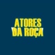 ATORES DA ROÇA OFICIAL