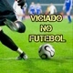 Viciado no Futebol