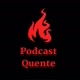 PodCastQuente🔥