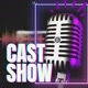 Cast Show