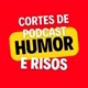 CORTES DE PODCAST HUMOR E RISOS