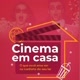 Cine em casa 🎬 🏠❤