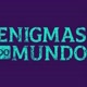 ENIGMAS DO MUNDO