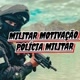 MILITAR MOTIVAÇÃO POLICIA MILITAR