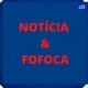 NOTÍCIA & FOFOCA