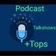 Podcast Talkshows +Tops