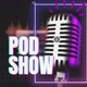 🎙️POD SHOW 🎧