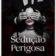 sedução perigosa 👿