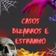 CASOS BIZARROS E ESTRANHO