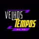 VELHOS TEMPOS