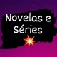 Novelas e séries