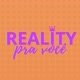 REALITY PRA VOCÊ 🍿