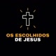 os escolhidos de jesus