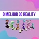 O melhor do Reality