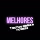Melhores trechos séries e novelas